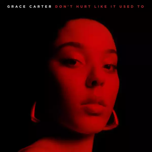 Grace Carter - Don’t Hurt Like It Used To